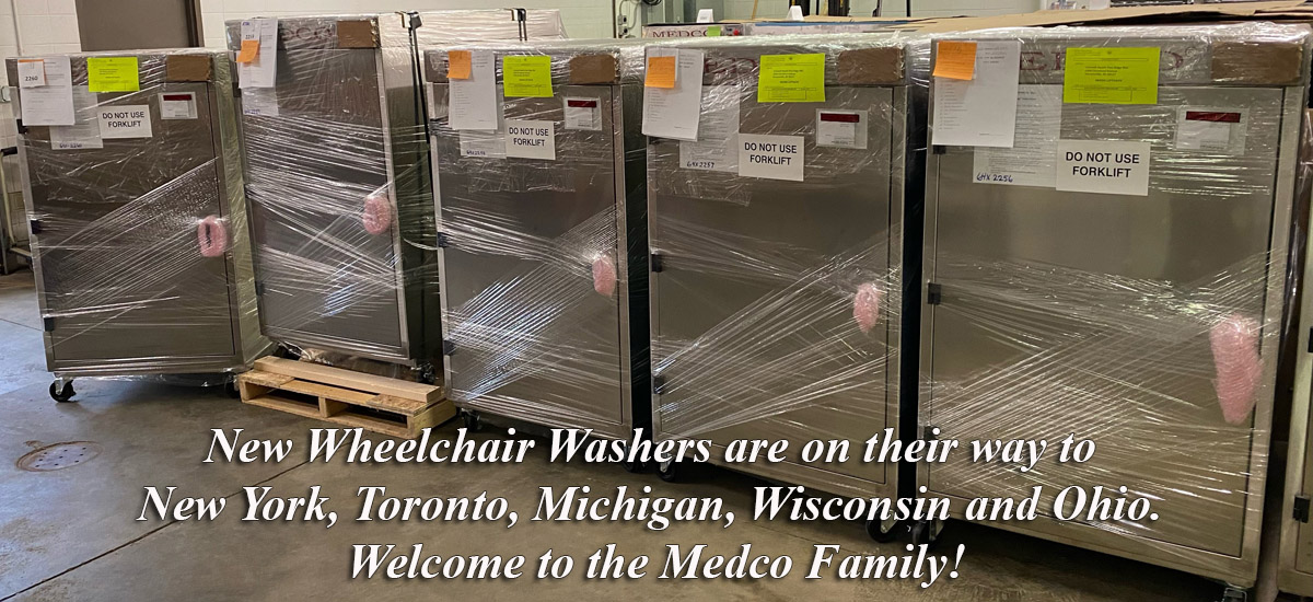 New Wheelchair Washers are on their way to New York, Toronto, Michigan, Wisconsin and Ohio. Welcome to the Medco Family!