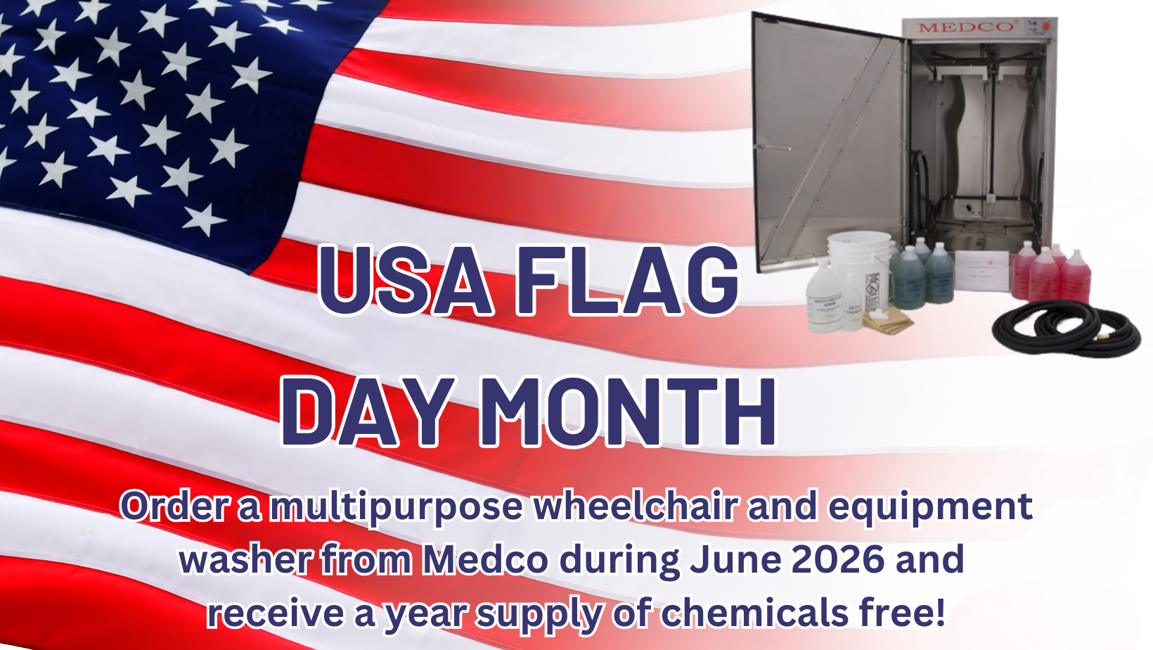 USA Flag Day Month! Order a multipurpose wheelchair and equipment washer from Medco during June 2026 and receive a year supply of chemicals free!